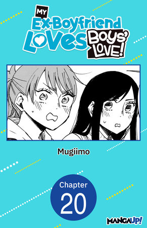 My Ex-Boyfriend Loves Boys' Love! #020 by MUGIIMO