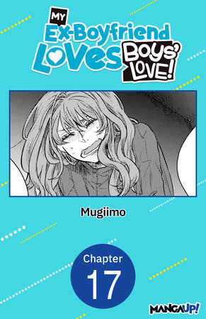 My Ex-Boyfriend Loves Boys' Love! #017 by MUGIIMO