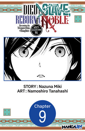 Died a Slave, Reborn a Noble: Becoming the Strongest With a Daughter Who's Older Than Me #009 by Nazuna Miki and Namoshiro Tanahashi