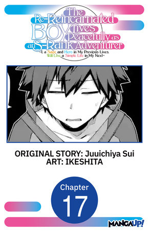 The Re-Reincarnated Boy Lives Peacefully as an S-Rank Adventurer ~ I, a Sage and Hero in My Previous Lives, Will Live a Simple Life in My Next ~ #017 by Juuichiya Sui and IKESHITA