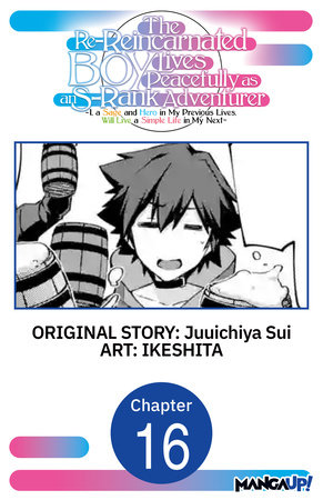 The Re-Reincarnated Boy Lives Peacefully as an S-Rank Adventurer ~ I, a Sage and Hero in My Previous Lives, Will Live a Simple Life in My Next ~ #016 by Juuichiya Sui and IKESHITA