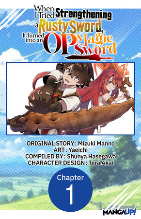 When I Tried Strengthening a Rusty Sword, It Turned into an OP Magic Sword #001 by Mizuki Manno and YAEICHI
