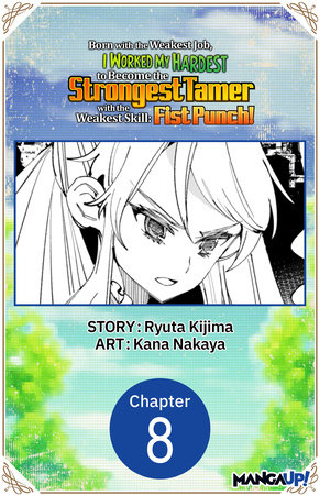 Born with the Weakest Job, I Worked My Hardest to Become the Strongest Tamer with the Weakest Skill: Fist Punch! #008 by Ryuta Kijima and Kana Nakaya