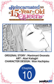 Reincarnated as a 15-Year-Old Queen: I'm an Ex-office Worker, but the Young King Is Interested in Me?! #010