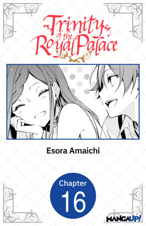 Trinity of the Royal Palace #016 by Esora Amaichi