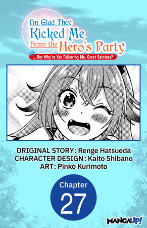 I'm Glad They Kicked Me From The Hero's Party... But Why're you following me, Great Saintess? #027 by Renge Hatsueda, Kaito Shibano and Pinko Kurimoto