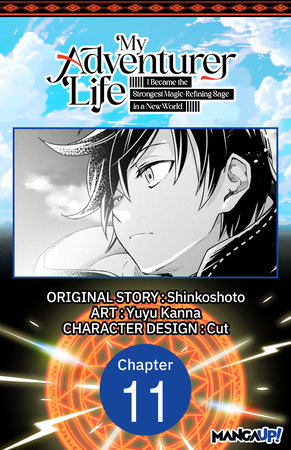 My Adventurer Life: I Became the Strongest Magic-Refining Sage in a New World #011 by Shinkoshoto and Yuyu Kanna