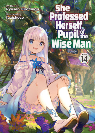 She Professed Herself Pupil of the Wise Man (Light Novel) Vol. 14 by Ryusen Hirotsugu