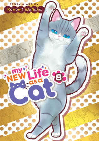My New Life as a Cat Vol. 8 by Konomi Wagata