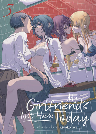 My Girlfriend's Not Here Today Vol. 3 by Kiyoko Iwami