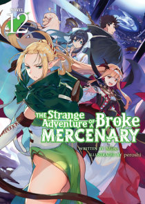 The Strange Adventure of a Broke Mercenary (Light Novel) Vol. 12