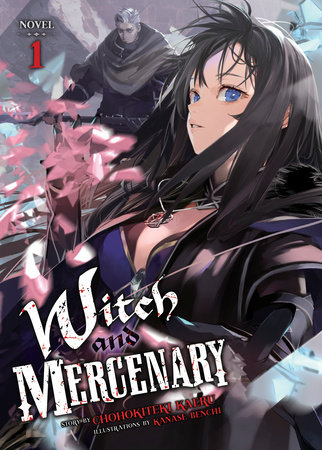 Witch and Mercenary (Light Novel) Vol. 1 by Chohokiteki Kaeru