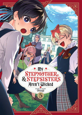 My Stepmother & Stepsisters Aren't Wicked Vol. 5 by Otsuji