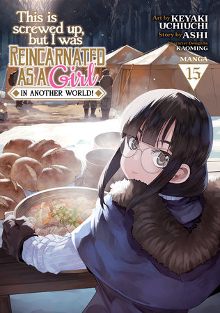 This Is Screwed Up, but I Was Reincarnated as a GIRL in Another World! (Manga) Vol. 15 by Ashi