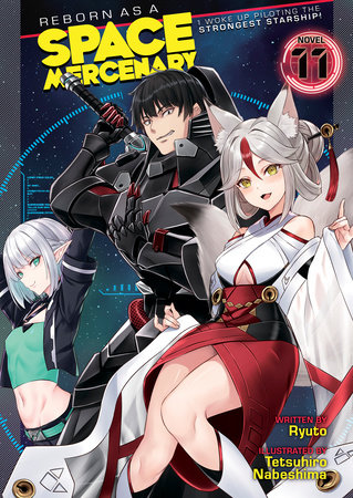 Reborn as a Space Mercenary: I Woke Up Piloting the Strongest Starship! (Light Novel) Vol. 11 by Ryuto