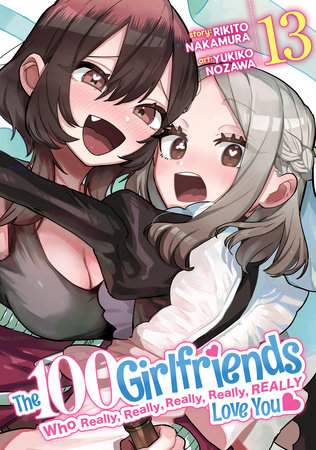 The 100 Girlfriends Who Really, Really, Really, Really, Really Love You Vol. 13 by Rikito Nakamura