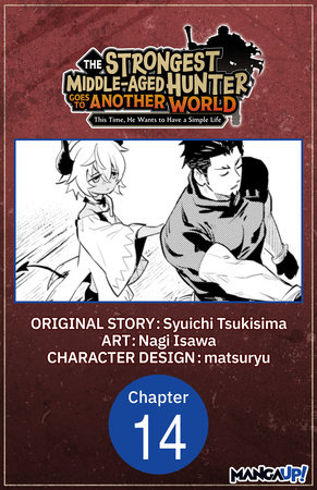 The Strongest Middle-Aged Hunter Goes to Another World: This Time, He Wants to Have a Simple Life #014 by Syuichi Tsukisima and Nagi Isawa