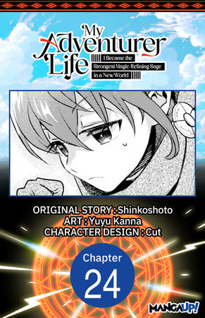 My Adventurer Life: I Became the Strongest Magic-Refining Sage in a New World #024 by Shinkoshoto and Yuyu Kanna
