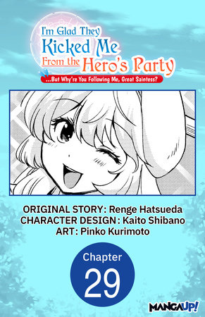 I'm Glad They Kicked Me From The Hero's Party... But Why're you following me, Great Saintess? #029 by Renge Hatsueda, Kaito Shibano and Pinko Kurimoto