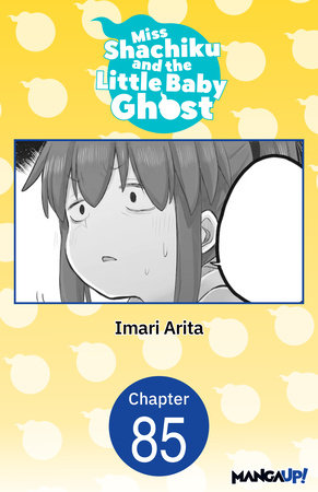 Miss Shachiku and the Little Baby Ghost #085 by Imari Arita