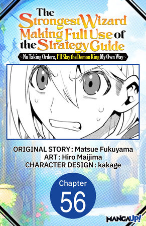 The Strongest Wizard Making Full Use of the Strategy Guide -No Taking Orders, I'll Slay the Demon King My Own Way- #056 by Matsue Fukuyama and Hiro Maijima