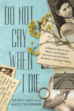 Do Not Cry When I Die by Renee Salt and Kate Thompson