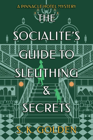 The Socialite's Guide to Sleuthing and Secrets by S. K. Golden