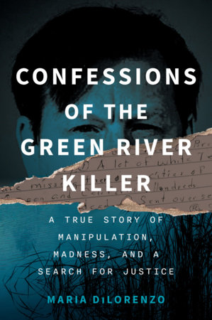 Confessions of the Green River Killer by Maria DiLorenzo