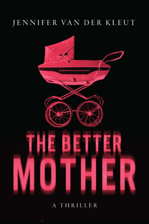 The Better Mother by Jennifer van der Kleut