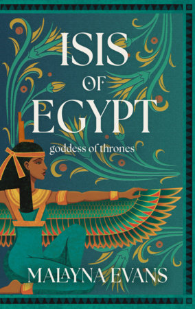 Isis of Egypt: Goddess of Thrones by Malayna Evans