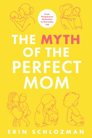 The Myth of the Perfect Mom by Erin Schlozman