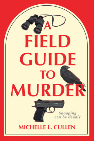 A Field Guide to Murder by Michelle L. Cullen