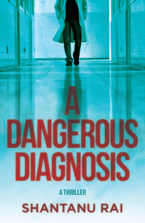 A Dangerous Diagnosis by Shantanu Rai