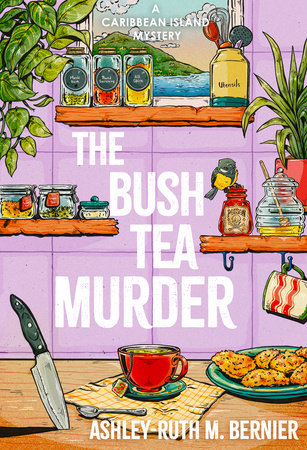The Bush Tea Murder by Ashley-Ruth Bernier