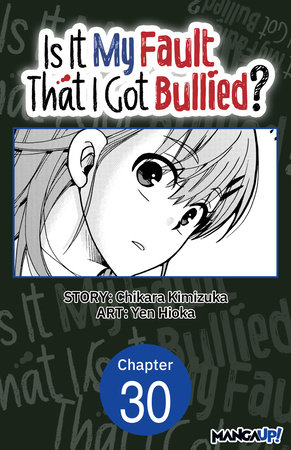 Is It My Fault That I Got Bullied? #030 by Chikara Kimizuka and Yen Hioka