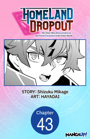 Homeland Dropout: The Time I Was Reincarnated as the Fourth Enchanter in the Entire World #043 by Shizuku Mikage and HAYADAI