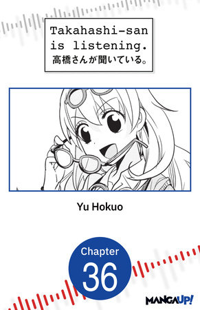 Takahashi-san is listening. #036 by Yu Hokuo
