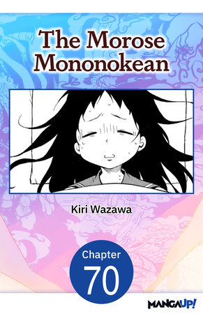 The Morose Mononokean #070 by Kiri Wazawa