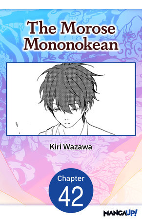 The Morose Mononokean #042 by Kiri Wazawa
