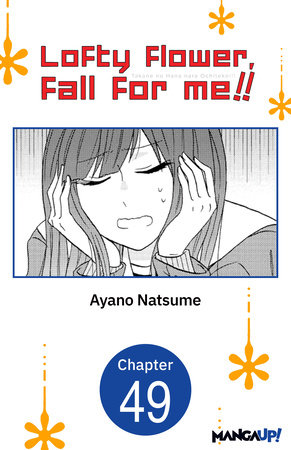 Lofty Flower, fall for me!! #049 by Ayano Natsume