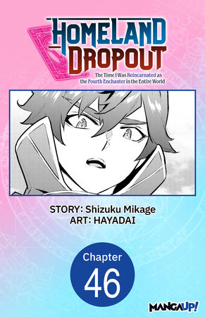 Homeland Dropout: The Time I Was Reincarnated as the Fourth Enchanter in the Entire World #046 by Shizuku Mikage and HAYADAI