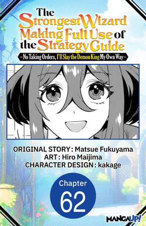 The Strongest Wizard Making Full Use of the Strategy Guide -No Taking Orders, I'll Slay the Demon King My Own Way- #062 by Matsue Fukuyama and Hiro Maijima