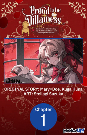 Proud to be the Villainess: I'm Doomed After Stealing my Half-Sister's Fiance and Having Her Banished #001 by Mary=Doe, Kuga Huna and Stellagi Suzuka