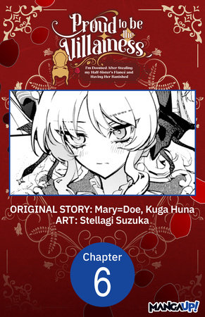 Proud to be the Villainess: I'm Doomed After Stealing my Half-Sister's Fiance and Having Her Banished #006 by Mary=Doe, Kuga Huna and Stellagi Suzuka