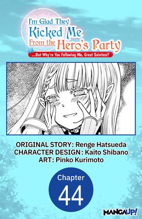 I'm Glad They Kicked Me From The Hero's Party... But Why're you following me, Great Saintess? #044 by Renge Hatsueda, Kaito Shibano and Pinko Kurimoto