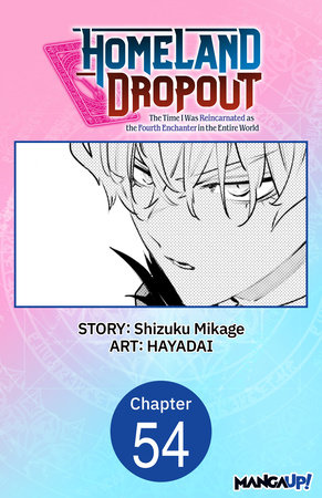 Homeland Dropout: The Time I Was Reincarnated as the Fourth Enchanter in the Entire World #054 by Shizuku Mikage and HAYADAI