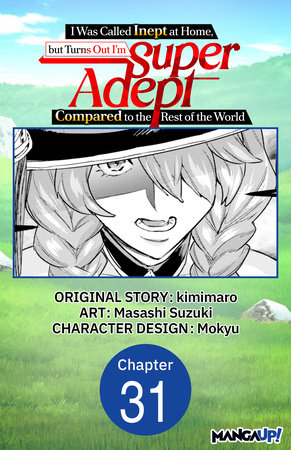 I Was Called Inept at Home, but Turns Out I'm Super Adept Compared to the Rest of the World #031 by kimimaro,Masashi Suzuki