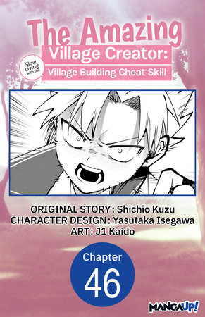 The Amazing Village Creator: Slow Living with the Village Building Cheat Skill #046 by Shichio Kuzu, Yasutaka Isegawa and Kaido, j1