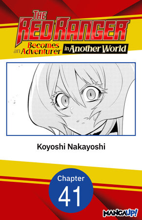 The Red Ranger Becomes an Adventurer in Another World #041 by Koyoshi Nakayoshi
