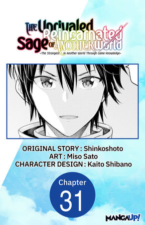 The Unrivaled Reincarnated Sage of Another World -The Strongest in Another World Through Game Knowledge- #031 by Shinkoshoto and Miso Sato